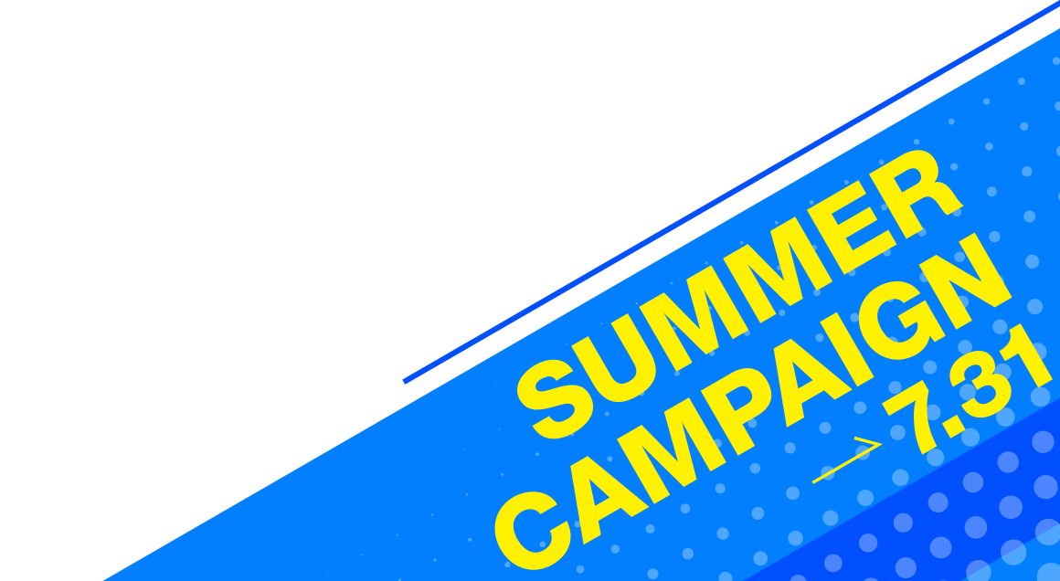 SUMMER CAMPAIGN 〜7/31